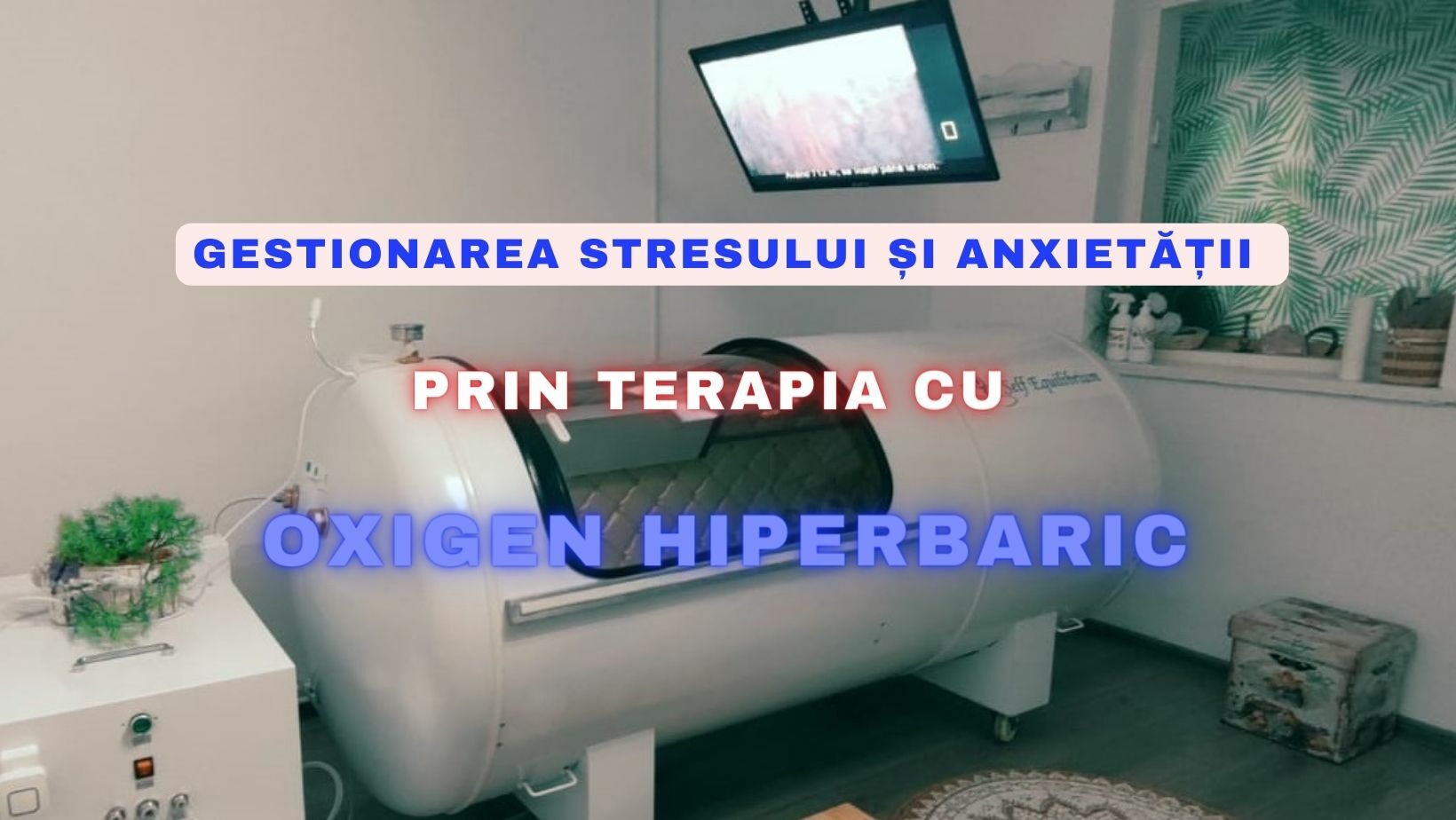Gestionarea stresului și anxietății prin terapia cu oxigen hiperbaric